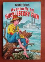 Mark Twain - Aventurile lui Huckleberry Finn