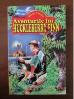 Mark Twain - Aventurile lui Huckleberry Finn