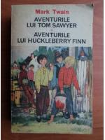 Mark Twain - Aventurile lui Tom Sawyer. Aventurile lui Huckleberry Finn