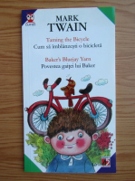 Mark Twain - Cum sa imblanzesti o bicicleta. Povestea gaitei lui Baker (editie bilingva)