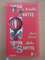 Mark Twain - Tom Sawyer in strainatate. Tom Sawyer detectiv