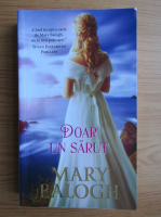 Mary Balogh - Doar un sarut