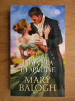 Mary Balogh - Inima mea iti apartine