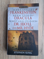 Mary Shelley, Bram Stoker, Robert Louis Stevenson - Frankenstein. Dracula. Dr. Jekyll and Mr. Hyde