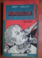 Mary Shelley - Frankenstein sau Prometeul modern