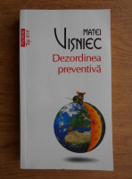 Matei Visniec - Dezordinea preventiva