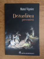 Matei Visniec - Dezordinea preventiva