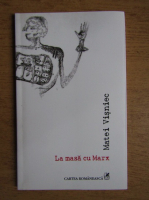 Matei Visniec - La masa cu Marx