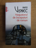 Matei Visniec - Negustorul de inceputuri de roman