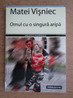 Matei Visniec - Omul cu o singura aripa