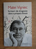 Matei Visniec - Scrisori de dragoste catre o printesa chineza