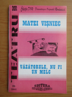Matei Visniec - Teatru. Vazatorule, nu fi un melc