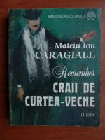 Mateiu I. Caragiale - Remember. Craii de Curtea Veche
