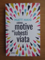 Matt Haig - Cateva motive sa iubesti viata