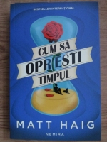 Matt Haig - Cum sa opresti timpul