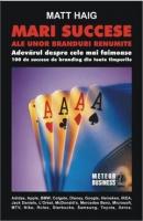 Matt Haig - Mari succese ale unor branduri renumite (editura Meteor Press)