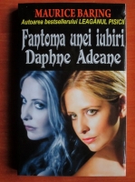 Maurice Baring - Fantoma unei iubiri. Daphne Adeane