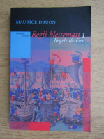 Maurice Druon - Regii blestemati, volumul 1. Regele de fier