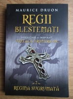 Maurice Druon - Regii blestemati. Volumul 2: Regina sugrumata