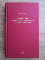 Max Blecher - Intamplari in irealitatea imediata. Vizuina luminata