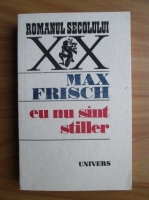 Max Frisch - Eu nu sunt Stiller