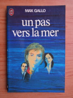 Max Gallo - Un pas vers la mer