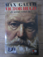 Max Gallo - Victor Hugo, volumul 2. Je serai celui-la