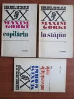 Maxim Gorki - Copilaria. La stapan. Universitatile mele (3 volume)