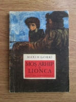 Maxim Gorki - Mos Arhip si Lionca