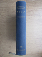 Maxim Gorki - Opere (volumul 29)