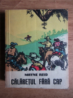 Mayne Reid - Calaretul fara cap