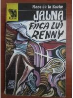 Mazo de la Roche - Jalna. Fiica lui Renny