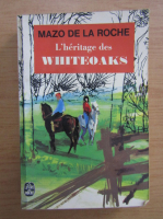Mazo de la Roche - L'heritage des Whiteoaks