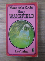 Mazo de la Roche - Mary Wakefield. Les Jalna