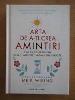Meik Wiking - Arta de a-ti crea amintiri