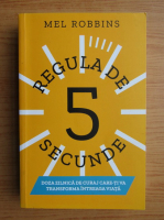 Mel Robbins - Regula de 5 secunde