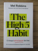 Mel Robbins - The high 5 habit. E timpul sa te bucuri de tine