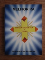 Melfior Ra - Crucea energetica a Terrei