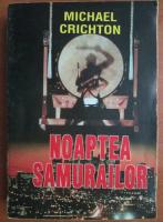 Michael Crichton - Noaptea samurailor