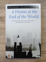 Michael Cunningham - A home at the end of the world