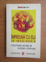 Michael Ende - Impreuna cu Elli in imaginaria