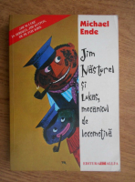 Michael Ende - Jim Nasturel si Lukas, mecanicul de locomotiva