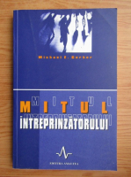 Michael Gerber - Mitul intreprinzatorului