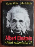 Michael White - Albert Einstein. Omul mileniului II