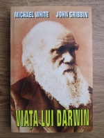Michael White, John Gribbin - Viata lui Darwin