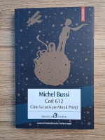 Michel Bussi - Cod 612. Cine l-a ucis pe Micul Print?