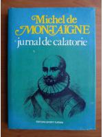 Michel de Montaigne - Jurnal de calatorie