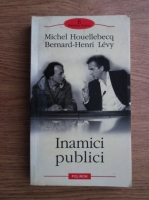 Michel Houellebecq, Bernard Henri Levy - Inamici publici