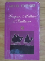 Michel Tournier - Gaspar, Melhior si Baltazar