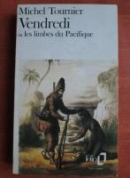 Michel Tournier - Vendredi ou les limbes du Pacifique